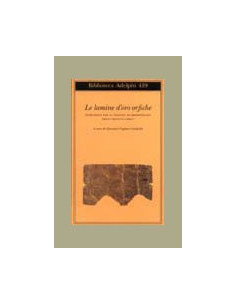 Lamine D'Oro Orfiche. Istruzioni Per Il Viaggio Oltremondano Degli Iniziati Grec