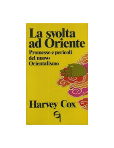 Svolta Ad Oriente. Promesse E Pericoli Del Nuovo Orientalismo (La)