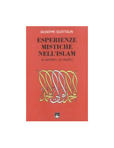 Esperienze Mistiche nell'Islam - Al-Niffarī e Al-Ġazālī