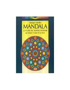 Mandala. Le Figure Del Mondo Interiore Per Trovare Il Centro Di Se Stessi