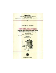 Erone di Alessandria. Le Radici Filosofico-Matematiche della Tecnologia