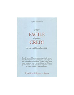 È Più Facile Di Quanto Credi. La Via Buddhista Alla Felicità