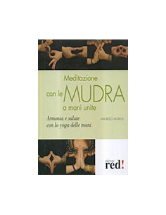 Meditazione Con Le Mudra A Mani Unite. Armonia E Salute Con Lo Yoga Delle Mani