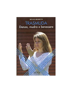 Trasmuda. Danza, Mudra E Benessere