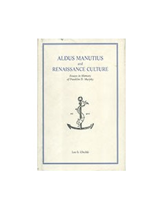 Aldus Manutius And Renaissance Culture. Essays In Memory Of Franklin D. Murphy.