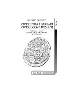 Vivere Tra I Barbari, Vivere Con I Romani. Germani E Arabi Nella Società