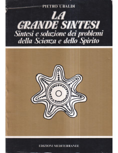 La grande sintesi - Sintesi e soluzione dei problemi della scienza e dello spirito