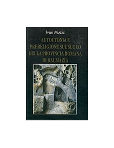 Autoctonia e Prereligione Sul Suolo della Provincia Romana di Dalmazia