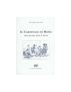 Il Carnevale di Roma nei Secoli XVII e XVIII