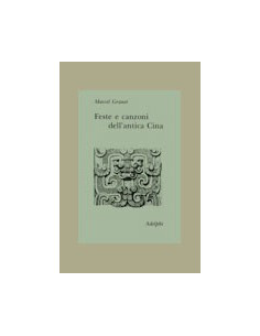 Feste e Canzoni dell’Antica Cina