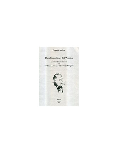 Dans Les Coulisses de l'Agartha - L'Extraordinaire mission de Ferdinand Anton Ossendowski en Mongolie