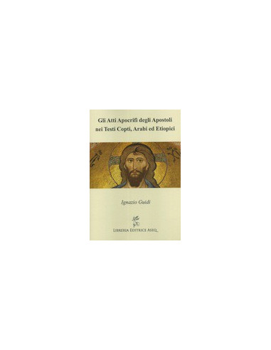 Gli Atti Apocrifi degli Apostoli nei Testi Copti, Arabi ed Etiopici