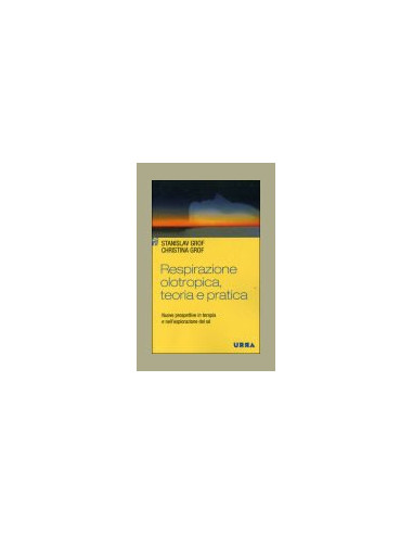 Respirazione Olotropica, Teoria e Pratica