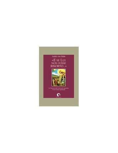 «E Se Lui Non Fosse Risorto...»