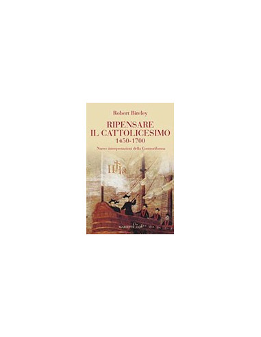 Ripensare il Cattolicesimo 1450-1700