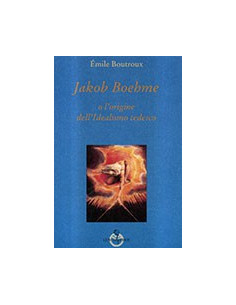 Jakob Böehme o l'origine dell'idealismo tedesco
