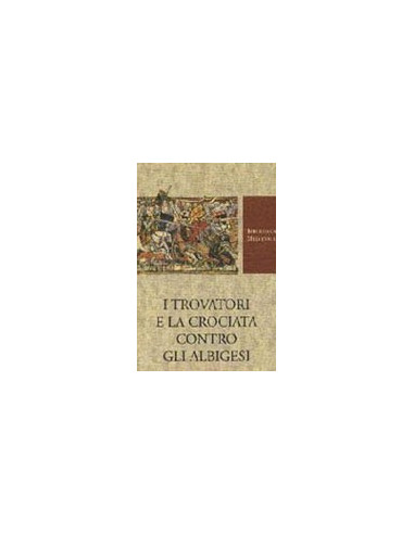 I Trovatori e la Crociata Contro gli Albigesi