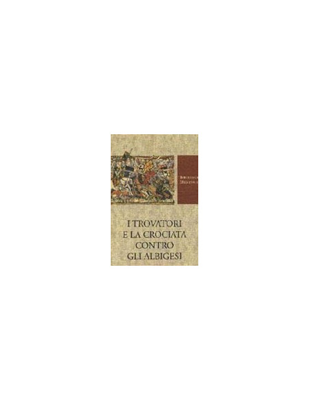 I Trovatori e la Crociata Contro gli Albigesi