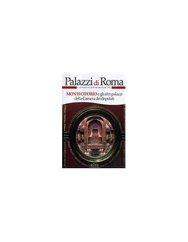 Montecitorio e Gli Altri Palazzi della Camera dei Deputati