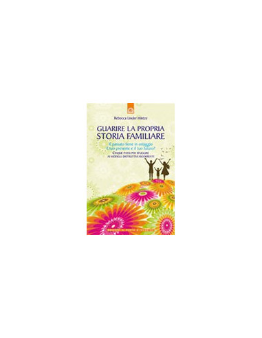 Guarire la Propria Storia Familiare