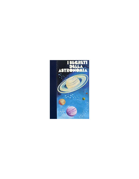 I Segreti della Astronomia