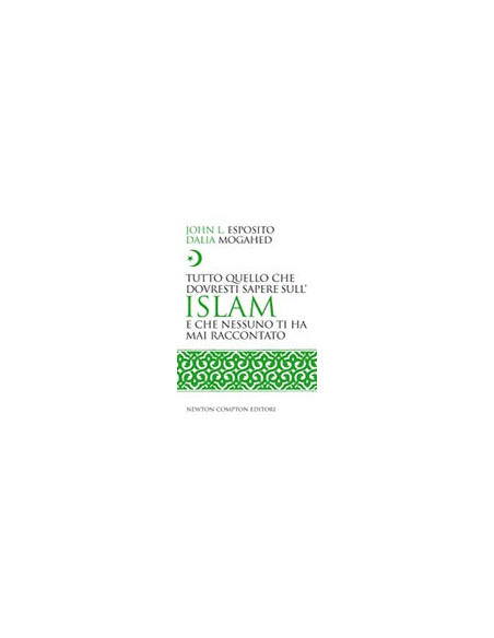 Tutto Quello che Dovresti Sapere sull'Islam e che Nessuno Ti Ha mai Raccontato