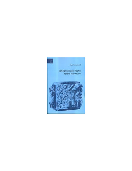 Paradigmi di Esegesi Figurale nell’Arte Paleocristiana