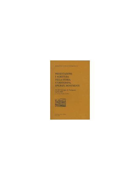 Presentazione e Scrittura della Storia: Storiografia, Epigrafi, Monumenti
