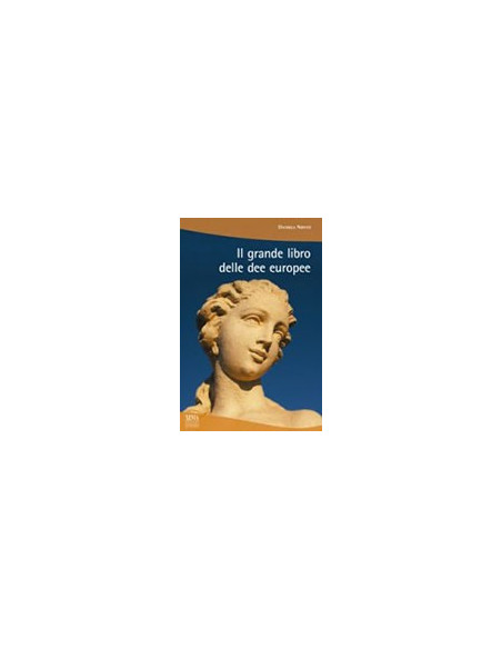 Il Grande Libro delle Dee Europee