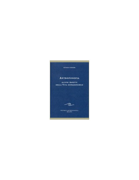 Antroposofia. Alcuni aspetti della vita soprasensibile
