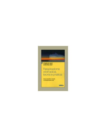 Respirazione Olotropica, Teoria e Pratica