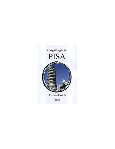 I Luoghi Magici di... Pisa