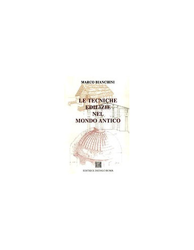 Le Tecniche Edilizie nel Mondo Antico