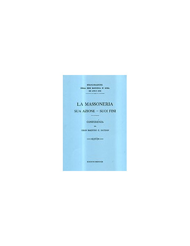 La Massoneria. Sua Azione - Suoi Fini