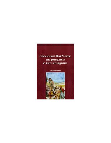 Giovanni Battista: un Profeta e Tre Religioni