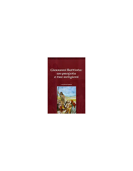 Giovanni Battista: un Profeta e Tre Religioni