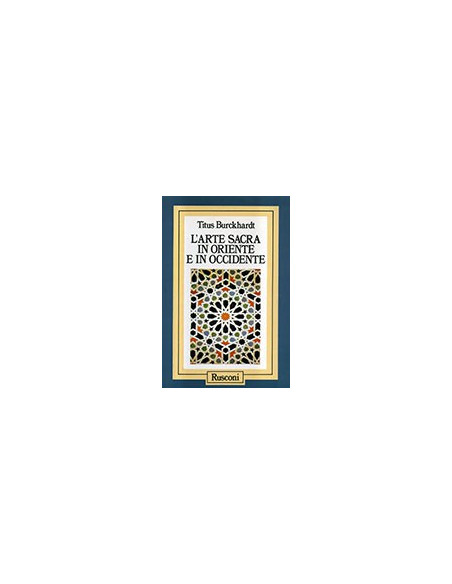L'Arte Sacra in Oriente e in Occidente