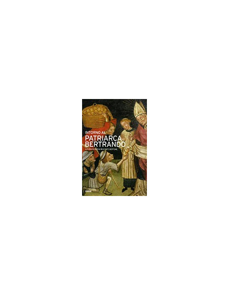 Intorno al Patriarca Bertrando