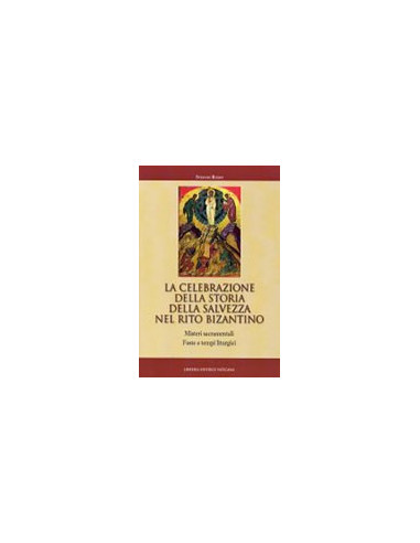 La Celebrazione della Storia della Salvezza nel Rito Bizantino