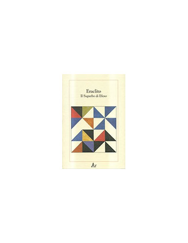 Eraclito. Il Superbo di Efeso