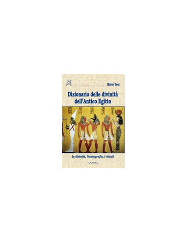 Dizionario delle Divinità dell'Antico Egitto