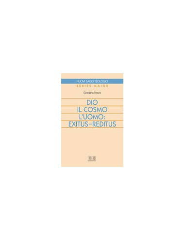 Dio il Cosmo l'Uomo: Exitus-Reditus