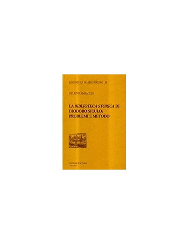 La Biblioteca Storica di Diodoro Siculo: Problemi e Metodo