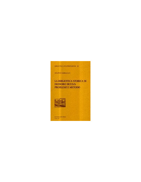 La Biblioteca Storica di Diodoro Siculo: Problemi e Metodo