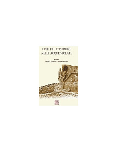 I Riti del Costruire nelle Acque Violate