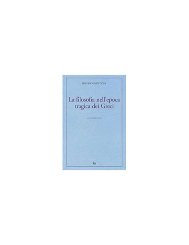 La Filosofia nell'Epoca Tragica dei Greci