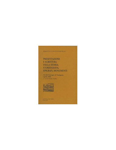 Presentazione e Scrittura della Storia: Storiografia, Epigrafi, Monumenti