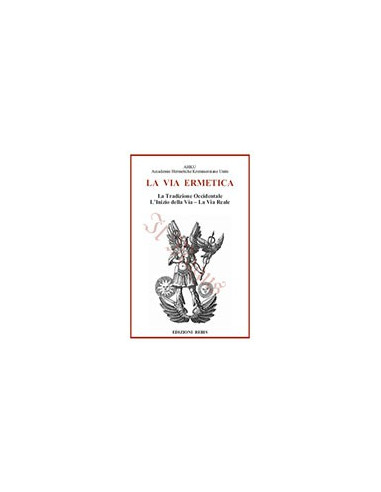 La  Via  Ermetica - La Tradizione Occidentale – L’Inizio della Via - La Via Reale