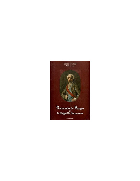Raimondo de Sangro e la Cappella Sansevero