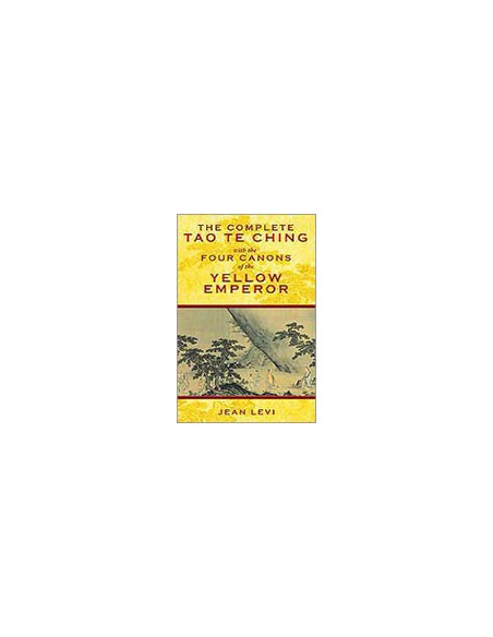 The Complete Tao Te Ching with the Four Canons of the Yellow Emperor